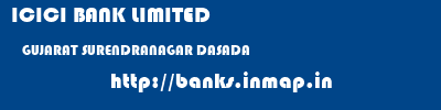 ICICI BANK LIMITED  GUJARAT SURENDRANAGAR DASADA   banks information 
